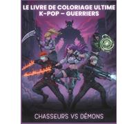 K-POP WARRIORS: Chasseurs vs Démons - Livre de Coloriage Anime: Idoles en Tenues de Combat. Décors détaillés, Style Musical & Poses Fantasy. Pour ados, adultes et fans de K-Pop