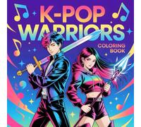 K-Pop Warriors Coloring Book: 40 K-Pop Idol Musical Fighters with Fantasy Weapons for Teen Girls, Adults and K-Pop Fans (K-Pop Coloring Book)