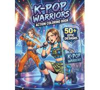 K-Pop Warriors Coloring Book: Stylish Music Idol Characters in Combat-Inspired K-Pop Fashion - Dancing & Fighting