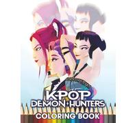 K-POP'S De-mon's Hunters: COLORING BOOK, A Fun and Fierce Coloring Adventure for Kpop for Teens