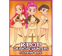 K-Pop's D'emon H'unters Coloring Book: Bold Designs of Music-Fueled Fighters in a Fantasy World to Color