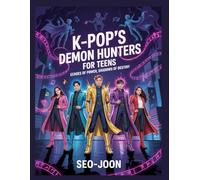 K-Pop's Demon Hunters for Teens.: Echoes of Power, Shadows of Destiny.
