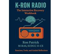 K-RON RADIO: The Interactive Recovery Workbook