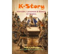 K-Story: History, Legends & Songs of Korea, Korean History for English-speaking Children and Adults , Book 2: Unification