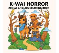 K-WAI HORROR: Zodiac Animals Coloring Book: A Creepy-Cute Gothic Adult Coloring Book of Dark Fantasy Beasts and Folklore Creatures