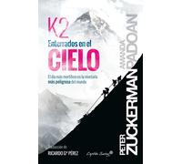 K2. Enterrados En El Cielo: El día más mortífero en la montaña más peligrosa del mundo (ENTRELINEAS)
