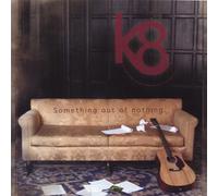 K8 - Something Out of Nothing