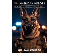 K9: American Heroes: The Real Stories Behind America's Canine Officers