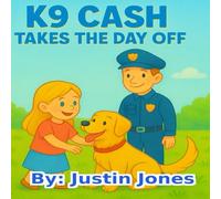 K9 Cash Takes a Day Off (K9 Cash, The Friendly Police Dog)