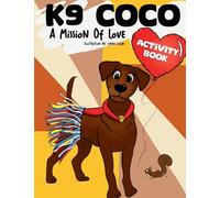 K9 Coco: A Mission of Love: Activity Book