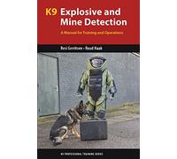 K9 Explosive and Mine Detection: A Manual for Training and Operations (K9 Professional Training)