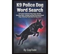 K9 Police Dog Word Search: 55 Puzzles Featuring Police Dogs, K9 Units, Detection Work, Tracking, and Real Law Enforcement Dogs | Relaxing Puzzle Book for Dog Lovers
