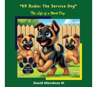 K9 Rudie - The Service Dog: The Life of a Work Dog