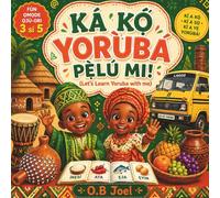 KÁ KỌ́ YORÙBÁ PẸ̀LÚ MI! (Let’s Learn Yoruba with Me!) | FOR KIDS AGES 3 TO 5