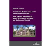 Ka Lei Haole Ma Hope o ka La¯hui a me ka Noho Ali‘i o Hawai‘i A Lei of Haole, the Garland of Whites in Support of the Nation and the Throne of Hawai‘i