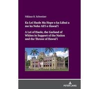 Ka Lei Haole Ma Hope o ka La¯hui a me ka Noho Ali‘i o Hawai‘i A Lei of Haole, the Garland of Whites in Support of the Nation and the Throne of Hawai‘i