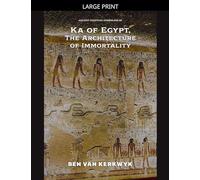 Ka of Egypt, The Architecture of Immortality: 8 (Ancient Egyptian Symbolism)