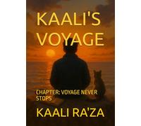 KAALI'S VOYAGE: CHAPTER: VOYAGE NEVER STOPS