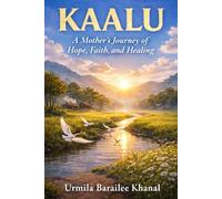 Kaalu: A Mother’s Journey of Hope, Faith, and Healing