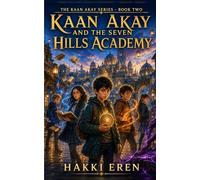 Kaan Akay and the Seven Hills Academy: 2 (The Kaan Akay Series)