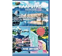 KAAPSTAD REISGIDS 2025: Ervaar Kaapstad als nooit tevoren, inclusief insidertips, iconische bezienswaardigheden en must-see attracties en nog veel meer