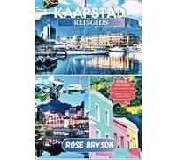 KAAPSTAD REISGIDS 2025: Ervaar Kaapstad als nooit tevoren, inclusief insidertips, iconische bezienswaardigheden en must-see attracties en nog veel meer