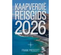 Kaapverdië Reisgids 2026: Insidertips, eiland-voor-eiland routes, verborgen stranden en lokale cultuur voor een perfecte ontsnapping