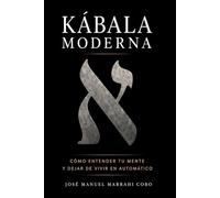Kábala Moderna: Cómo entender tu mente, dejar de reaccionar en automático y empezar a elegir