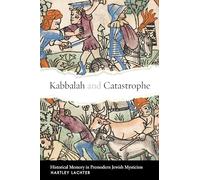 Kabbalah and Catastrophe: Historical Memory in Premodern Jewish Mysticism (Stanford Studies in Jewish Mysticism)