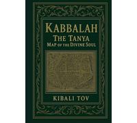 KABBALAH - Book II The Tanya: Map of the Divine Soul (The Kabbalah Trilogy: The Tree, the Soul, and the Light)