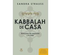 Kabbalah de Casa: Armoniza tus espacios y tu vida