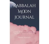 Kabbalah Moon Journal: Living In Rhythm With The Months: Winter Edition