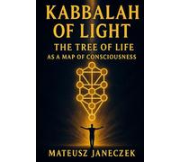 Kabbalah of Light - The Tree of Life as a Map of Consciousness (Path of Eternal Light)