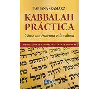 Kabbalah práctica: Como construir una vida valiosa (SIN COLECCION)