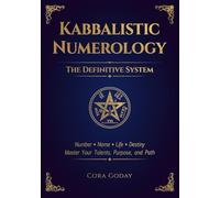 Kabbalistic Numerology: The Definitive System: Number · Name · Life · Destiny: Master Your Talents, Purpose, and Path.