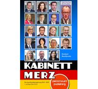 Kabinett Merz. Die neue Bundesregierung 2025-2029 im Porträt. Gesichter, Agenda und Herausforderungen für Deutschland (PennMount Publishing)