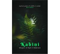Kabini: Whispers of Myth and Wilderness: Mystical Poems of Wildlife and Wonder