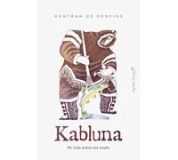 Kabluna: Mi vida entre los inuits (Ensayo)