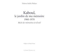 Kaboul, le jardin de ma mémoire 1960-1970: Récit de mémoires et d’exil (Le Scribe Harmattan)
