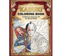KABUKI COLORING BOOK: Traditional Japanese Art for Stress Relief: Mori no Akari Series - Exquisite Japanese Samurai and Kabuki Actors Designs for ... Relaxation (Noh Theater Coloring Book Series)