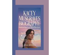 KACEY MUSGRAVES BIOGRAPHY: Rainbow Roads and Rebel Rhythms