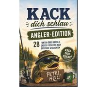 Kack dich schlau - Angler-Edition: Das lustige Geschenkbuch für Angler - 28 überraschende Fakten über Angeln, Fische und Angelwissen