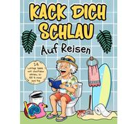 Kack dich schlau auf Reisen - Unnützes Klo-Wissen für Klugscheißer: 24 Tage voller lustiger Spiele, Klo-Quiz und Fun-Facts rund ums Klo. Das perfekte ... oder Hotel - für entspannte Toilettenpausen