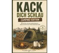Kack dich schlau - Camping-Edition: Lustiges Camping Buch mit 28 Fakten über Zelten, Outdoor-Abenteuer und Camper-Pannen - Geschenk für Camper, Wohnmobilfahrer und Outdoor-Fans