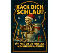 Kack Dich Schlau! Das große vielseitige Quizbuch fürs Klo: Das perfekte Geschenk für alle, die zu lange sitzen.