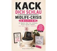 Kack dich schlau - Midlife-Crisis-Edition - Lustiges Geschenk für Männer ab 40: 28 witzige Fakten über Älterwerden, Sportwagen, Sinnkrisen und ... Geschenkbuch zum 40. oder 50. Geburtstag