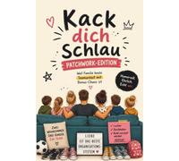 Kack dich schlau - Patchwork Familie - Humorvolle Geschichten aus dem Bonusfamilien-Alltag: Lachen über Familienchaos, Bonuskinder und das echte Leben zwischen zwei Haushalten
