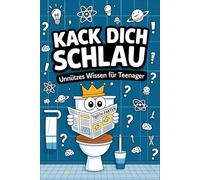 Kack Dich Schlau | Unnützes Wissen Für Teenager: Digga! Das Coole Klobuch Gegen Langeweile mit über 300 Schrägen Fakten, Spaßigen Spielen & ... Witzigste Geschenkidee für Jungen und Mädchen