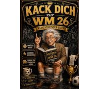 Kack dich zur WM 2026 - Das Klugscheißer Buch für Fußballfans: Unnützes Wissen, WM Fakten & legendäre Geschichten - Geschenk für Fußballer & Fußball Fans
