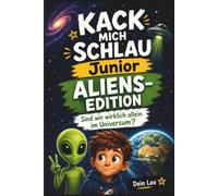 Kack mich schlau Junior - Aliens für Kinder: Über 100 erstaunliche Fakten über Außerirdische, Planeten und die Suche nach Leben im Weltall - ein unterhaltsames Sachbuch ab 8 Jahren